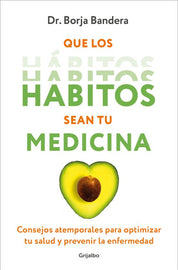 Libro Que los hábitos sean tu medicina - Dr. Borja Bandera